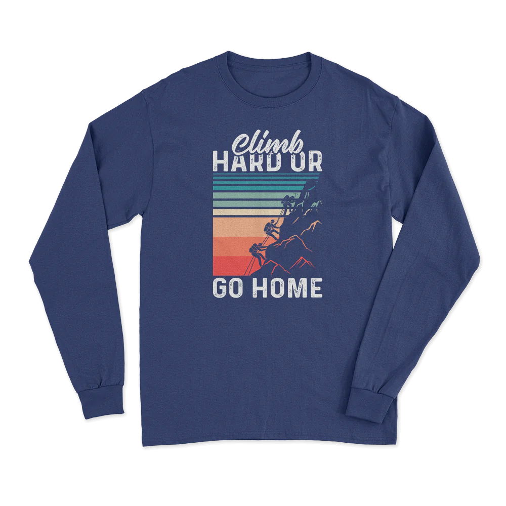 Climb Hard Or Go Home Men Long Sleeve Shirt