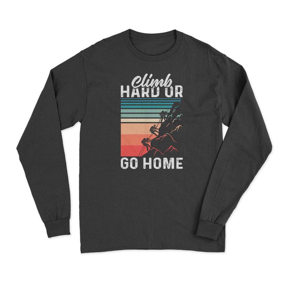 Climb Hard Or Go Home Men Long Sleeve Shirt